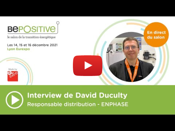 [#EN DIRECT DE BEPOSITIVE 2021] Interview de David Duculty, Responsable distribution - ENPHASE